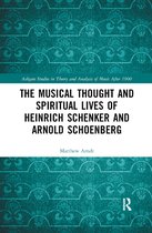 Ashgate Studies in Theory and Analysis of Music After 1900-The Musical Thought and Spiritual Lives of Heinrich Schenker and Arnold Schoenberg