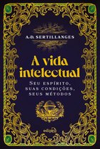 A vida intelectual – Seu espírito, suas condições, seus métodos