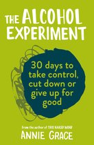 The Alcohol Experiment 30 Days to Take Control, Cut Down or Give Up For Good