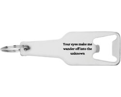 Akyol - your eyes make me wander of into the unkown flesopener - Quotes - familie vrienden - cadeau - 105 x 25mm