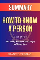 The Francis Book Series 1 - Summary Of How to Know a Person by David Brooks:The Art of Seeing Others Deeply and Being Seen