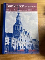 Bankieren in Zierikzee - 180 jaar Nutsspaarbank Zierikzee 1819-1999