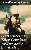Leatherstocking Tales: Complete Western Series (Illustrated)