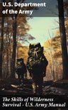 The Skills of Wilderness Survival - U.S. Army Manual