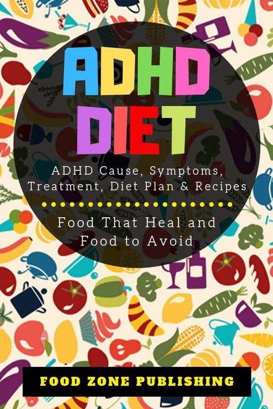 ADHD Diet ADHD Cause, Symptoms, Treatment, Diet Plan & Recipes Food That Heal and... bol