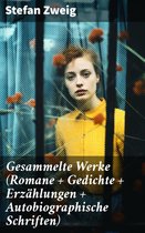 Gesammelte Werke (Romane + Gedichte + Erzählungen + Autobiographische Schriften)