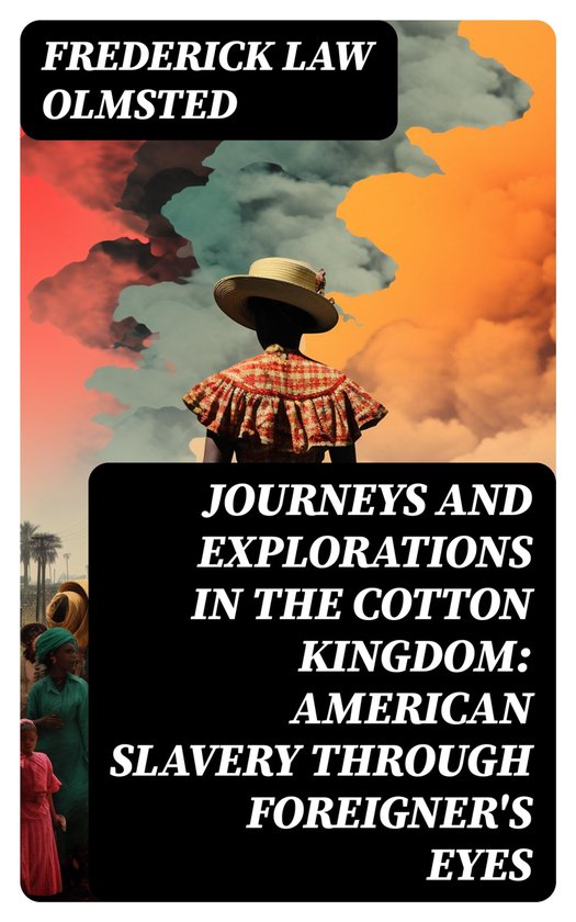 Journeys and Explorations in the Cotton Kingdom American Slavery