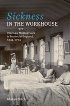 Sickness in the Workhouse – Poor Law Medical Care in Provincial England, 1834–1914