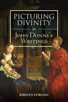 Studies in Renaissance Literature- Picturing Divinity in John Donne's Writings