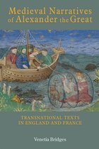 Medieval Narratives of Alexander the Great – Transnational Texts in England and France
