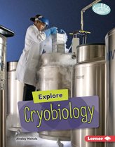 Searchlight Books ™ — High-Tech Science - Explore Cryobiology