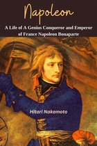 Hitori Nakamoto Books 1 - Napoleon: A Life of A Genius Conqueror and Emperor of France Napoleon Bonaporte