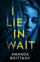 I Lie in Wait A gripping new psychological thriller perfect for fans of Ruth Ware