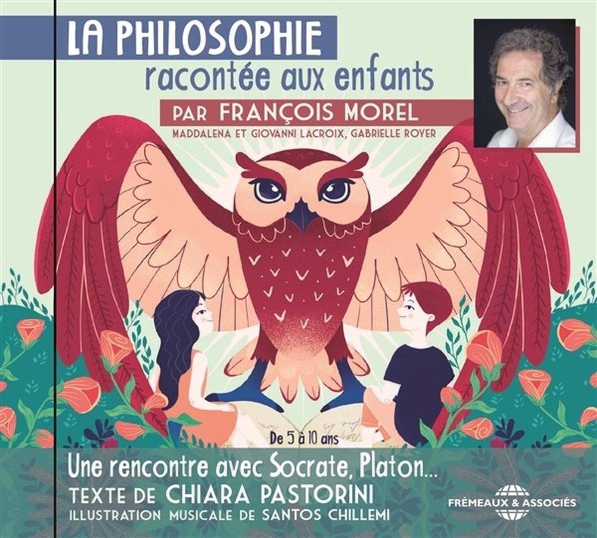François Morel - La Philosophie Racontee Aux Enfants - De Chiara Pa (CD)