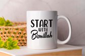 Mok Start With Bismillah - Islam - Gift - Cadeau - Muslim - Quran - ProphetMuhammad - Ramadan - Islamitisch - Moslim - Koran - ProfeetMohammed