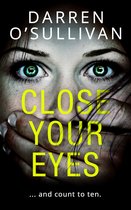 Close Your Eyes A gripping psychological thriller with a killer twist