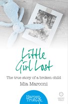 Little Girl Lost The true story of a broken child HarperTrue Life  A Short Read