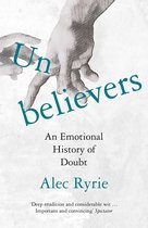 Unbelievers An Emotional History of Doubt