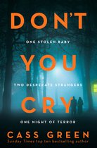 Don't you Cry The gripping new psychological thriller from the bestselling author of In a Cottage in a Wood