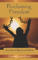 Proclaiming Freedom: A Letter to My Grandchildren