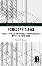 Routledge Studies in Juvenile Justice and Delinquency- Norms of Violence