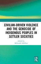 Civilian-Driven Violence and the Genocide of Indigenous Peoples in Settler Societies