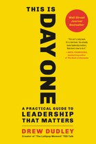 This Is Day One A Practical Guide to Leadership That Matters