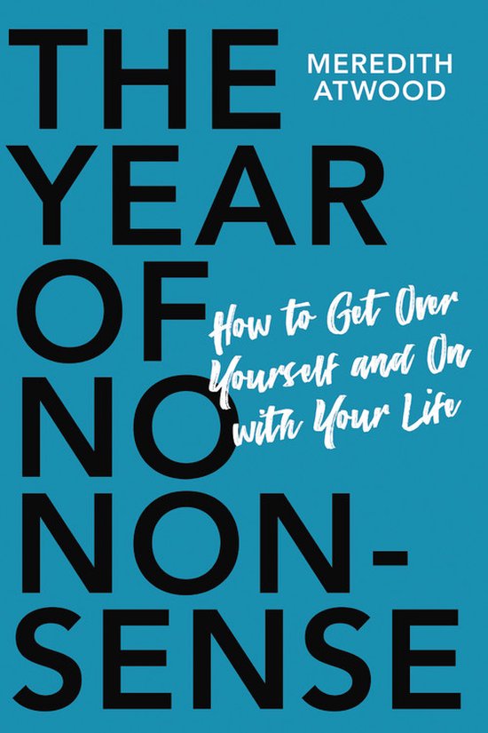 The Year of No Nonsense How to Get Over Yourself and On with ... - cover