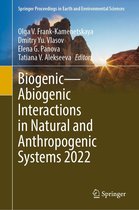 Springer Proceedings in Earth and Environmental Sciences - Biogenic—Abiogenic Interactions in Natural and Anthropogenic Systems 2022