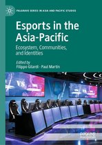 Palgrave Series in Asia and Pacific Studies - Esports in the Asia-Pacific