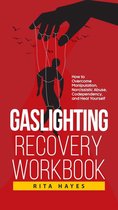 Healthy Relationships 2 - Gaslighting Recovery Workbook: How to Overcome Manipulation, Narcissistic Abuse, Codependency, and Heal Yourself