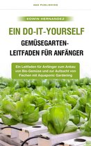 Ein Do-it-yourself-Gemüsegarten-Leitfaden für Anfänger