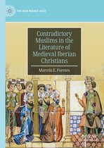 The New Middle Ages - Contradictory Muslims in the Literature of Medieval Iberian Christians