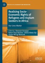 Politics of Citizenship and Migration - Realising Socio-Economic Rights of Refugees and Asylum Seekers in Africa