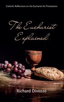 The Eucharist Explained