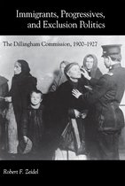 Immigrants, Progressives and Eclusion Politics - The Dillingham Commission, 1900-1927