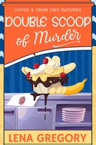 Coffee & Cream Café Mysteries - Double Scoop of Murder