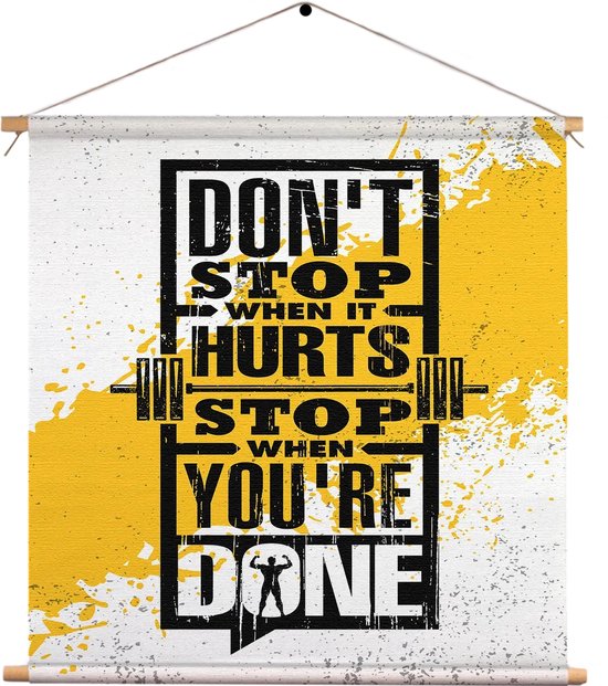 Textielposter Don't Stop When It Hurts, Stop When You're Done Vierkant XL (60 X 60 CM) - Wandkleed - Wanddoek - Wanddecoratie