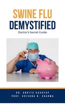 Swine Flu Demystified: Doctor’s Secret Guide