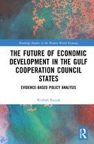 Routledge Studies in the Modern World Economy-The Future of Economic Development in the Gulf Cooperation Council States