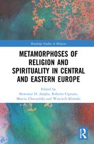 Routledge Studies in Religion- Metamorphoses of Religion and Spirituality in Central and Eastern Europe