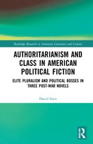Routledge Research in American Literature and Culture- Authoritarianism and Class in American Political Fiction