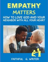 Christian Values 12 - Empathy Matters: How to Love God and Your Neighbor with All Your Heart