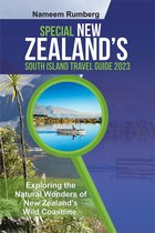 SPECIAL NEW ZEALAND’S SOUTH ISLAND TRAVEL GUIDE 2023