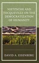 Nietzsche and Tocqueville on the Democratization of Humanity
