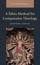 Explorations in Indic Traditions: Theological, Ethical, and Philosophical-A Sakta Method for Comparative Theology