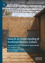 Palgrave Studies in Cultural Heritage and Conflict - Towards an Understanding of Kurdistani Memory Culture