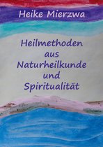 Heilmethoden aus Naturheilkunde und Spiritualität