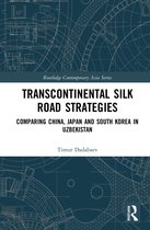 Routledge Contemporary Asia Series- Transcontinental Silk Road Strategies