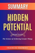 The Francis Book Series 1 - Summary of Hidden Potential by Adam Grant:The Science of Achieving Greater Things
